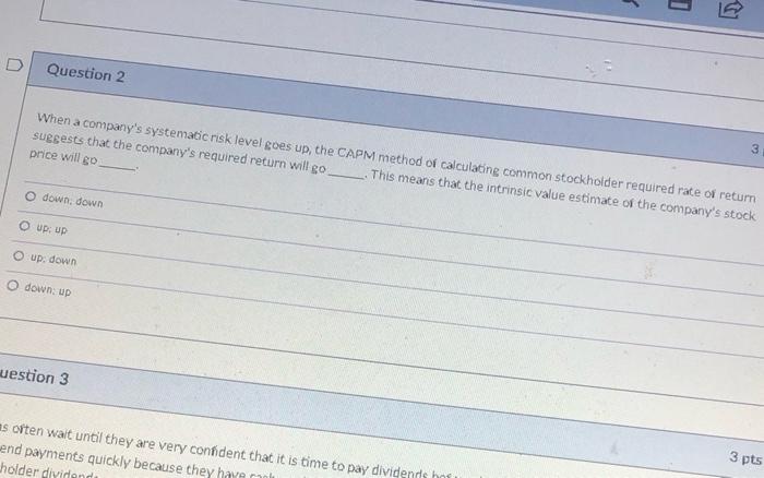  When a company's systematic risk level goes up, the CApM method