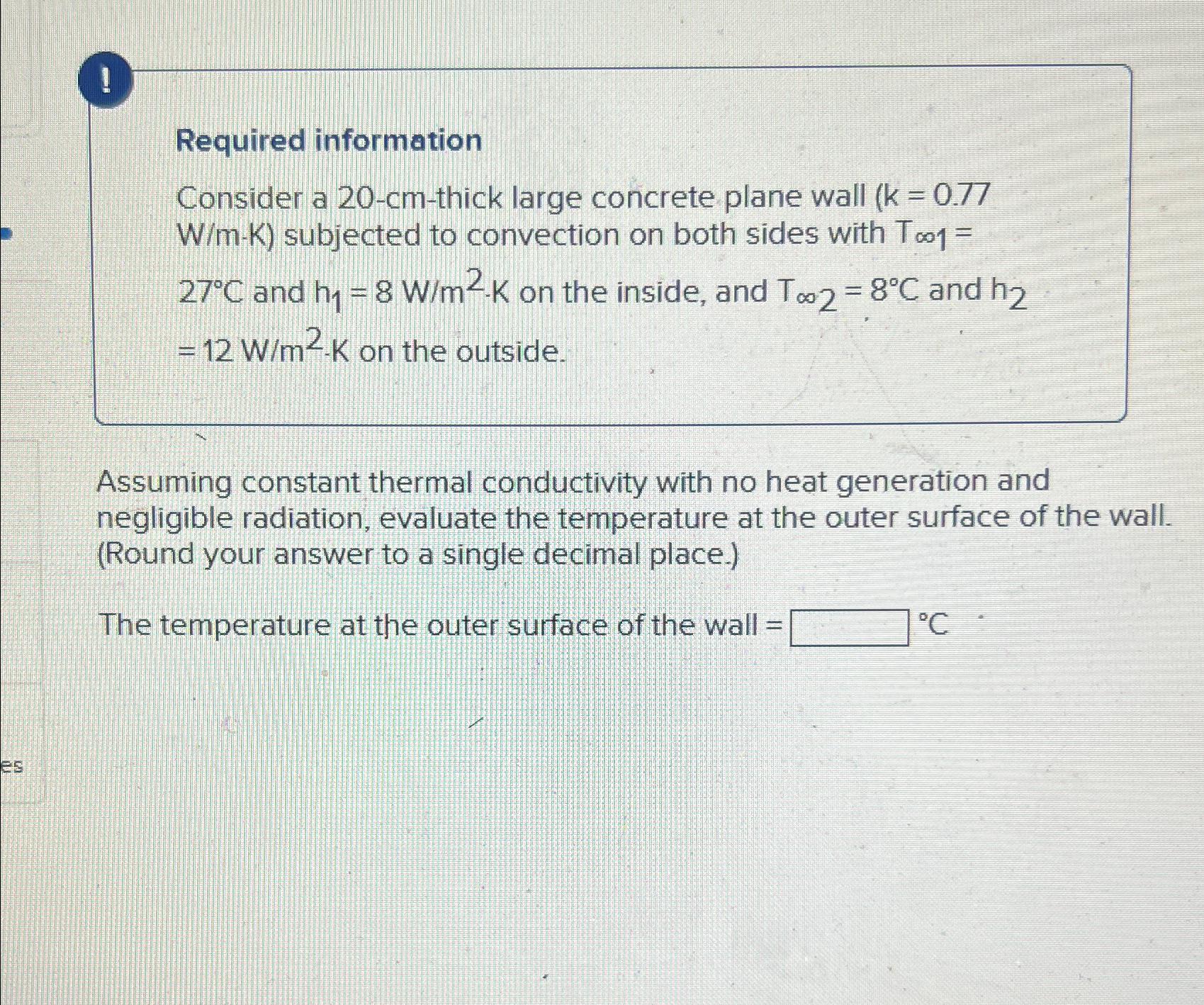  ! Required information Consider a 20-cm-thick large concrete plane wall W