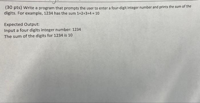  ( 30 pts) Write a program that prompts the user to