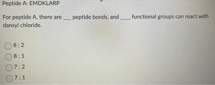  For peptide A, there are peptide bonds, and functional groups can