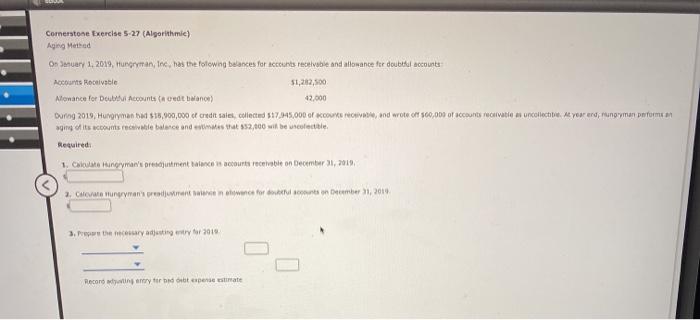  Cornerstone Exercise 5-27 (Algorithmic) Aging Method On January 1, 2019, Hungryman,