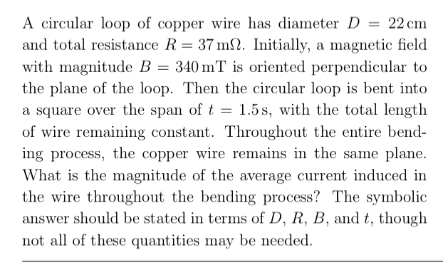  A circular loop of copper wire has diameter D=22cm and total