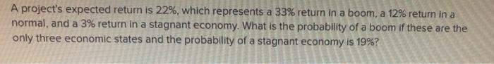  A project's expected return is 22%, which represents a 33% return