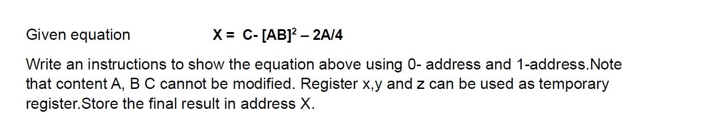  Given equation X = C- [AB] 24/4 Write an instructions to