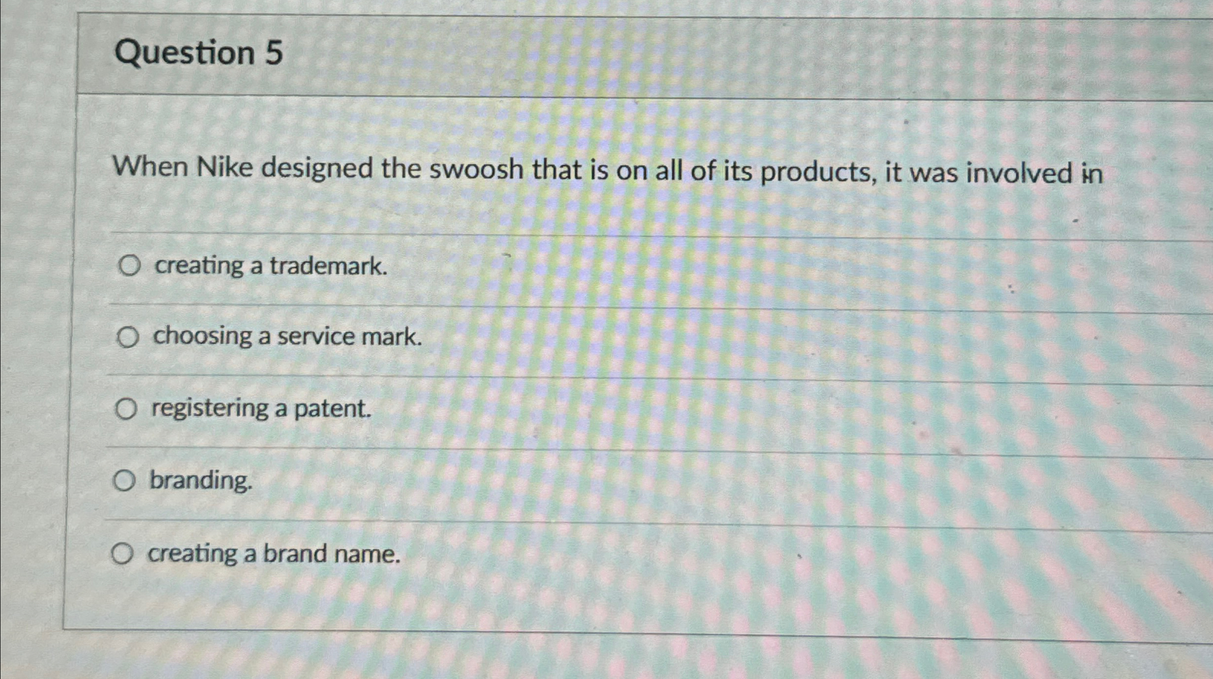  Question 5 When Nike designed the swoosh that is on all