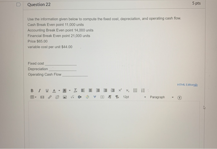 to compute the fixed cost, depreciation, and operating cash flow. Cash Break
