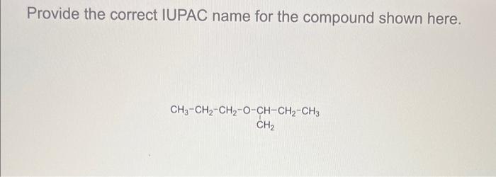 Provide the correct IUPAC name for the compound shown here Provide the
