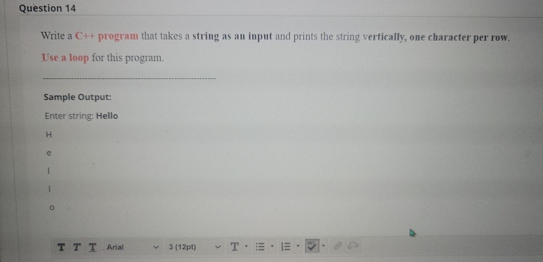 help argent Question 14 Write a C++ program that takes a string