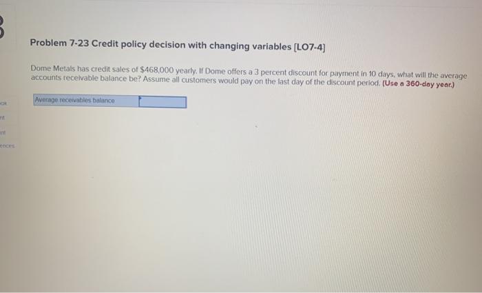  Problem 7-23 Credit policy decision with changing variables (L07-4) Dome Metals