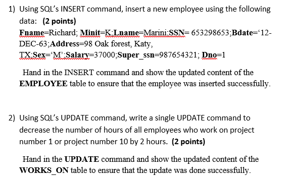  Here is the schema: 1) Using SQL's INSERT command, insert a