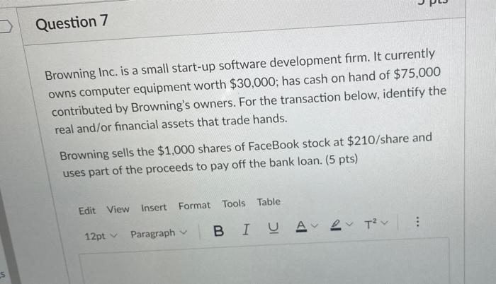  Question 7 Browning Inc. is a small start-up software development form.