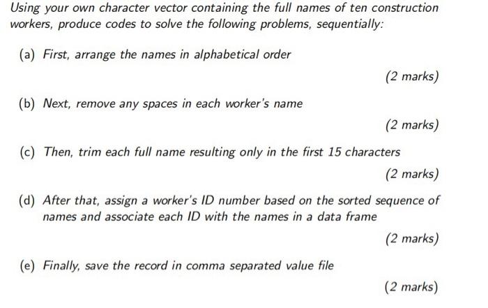 Solve using R programming language Using your own character vector containing the