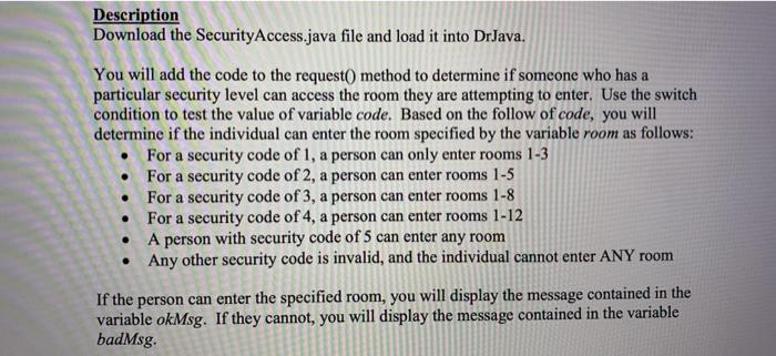 public class SecurityAccess { String okMsg = new String("Access Granted"); String badMsg