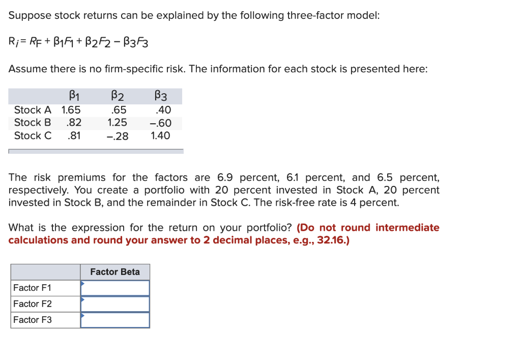  Suppose stock returns can be explained by the following three-factor model: