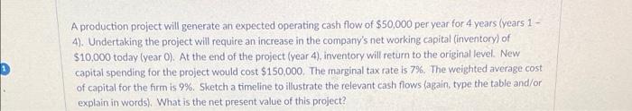  A production project will generate an expected operating cash flow of