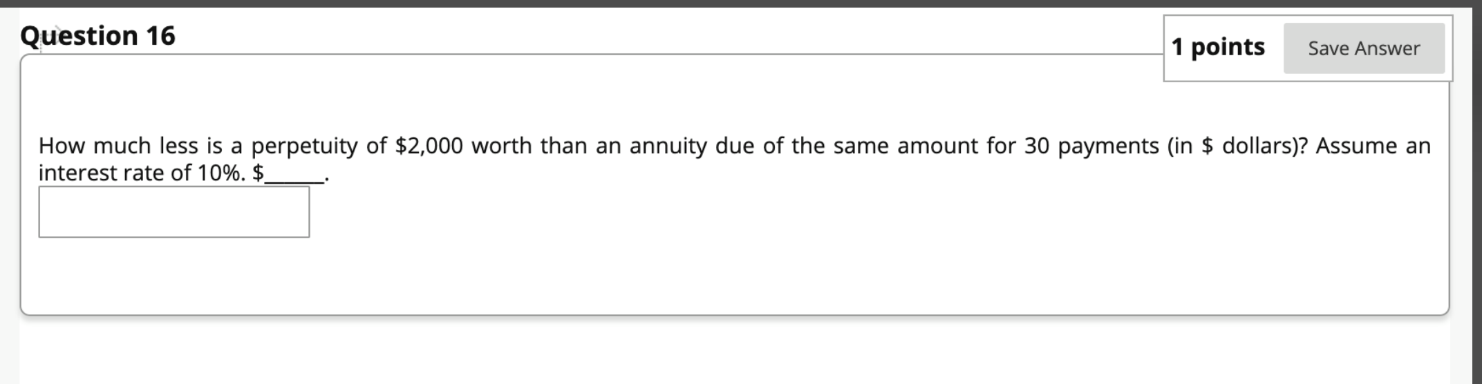 Question 16 1 points Save Answer How much less is a