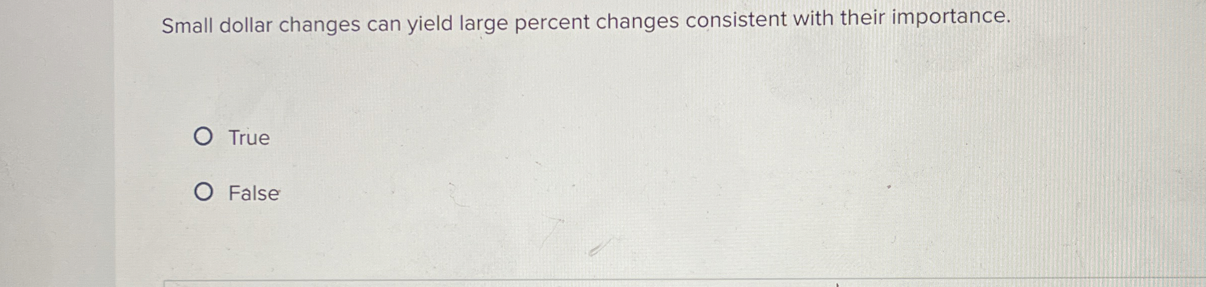  Small dollar changes can yield large percent changes consistent with their