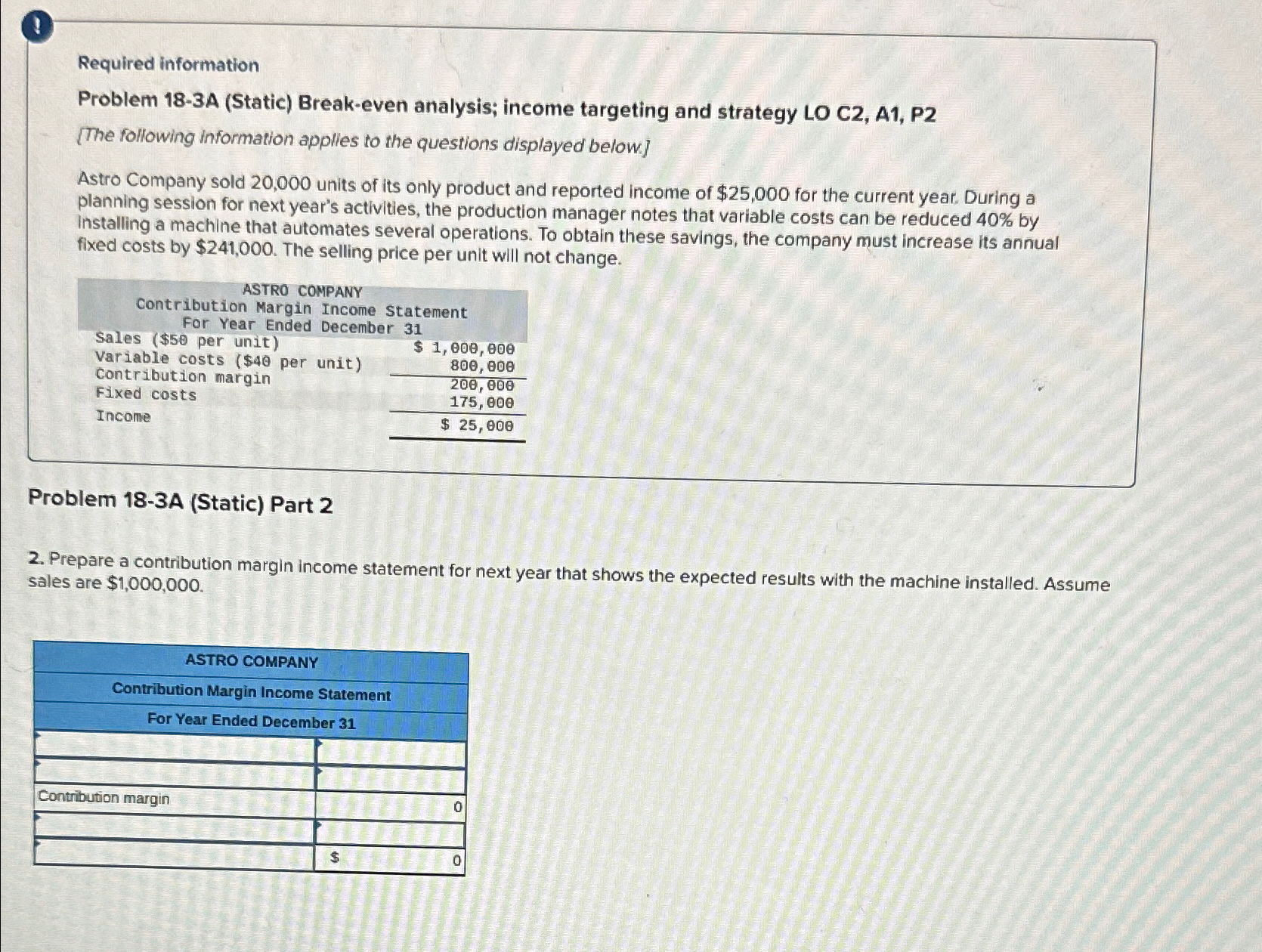  ? Required information Problem 18-3A (Static) Break-even analysis; income targeting and