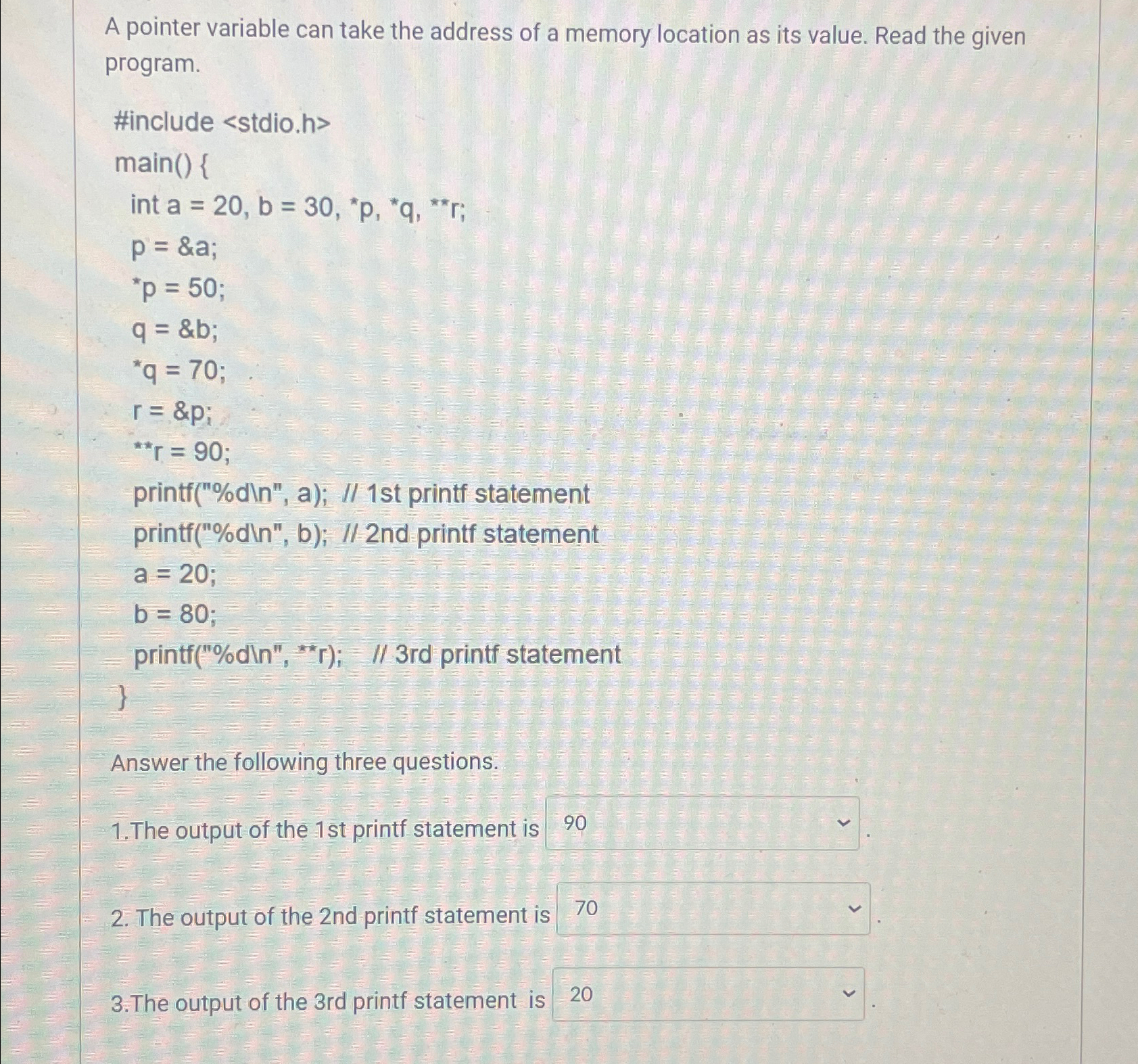  A pointer variable can take the address of a memory location