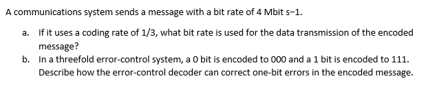 A communications system sends a message with a bit rate of