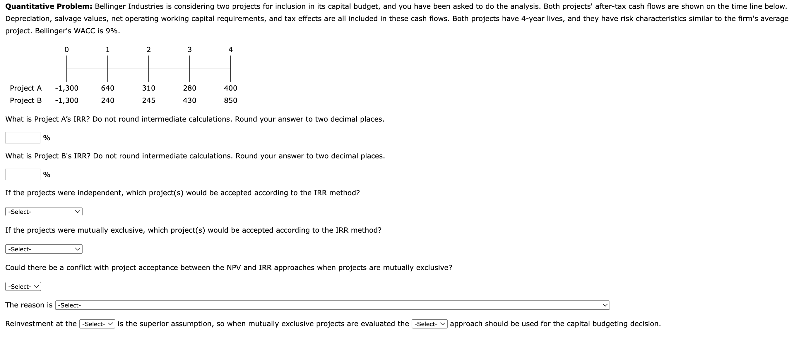  Quantitative Problem: Bellinger Industries is considering two projects for inclusion in
