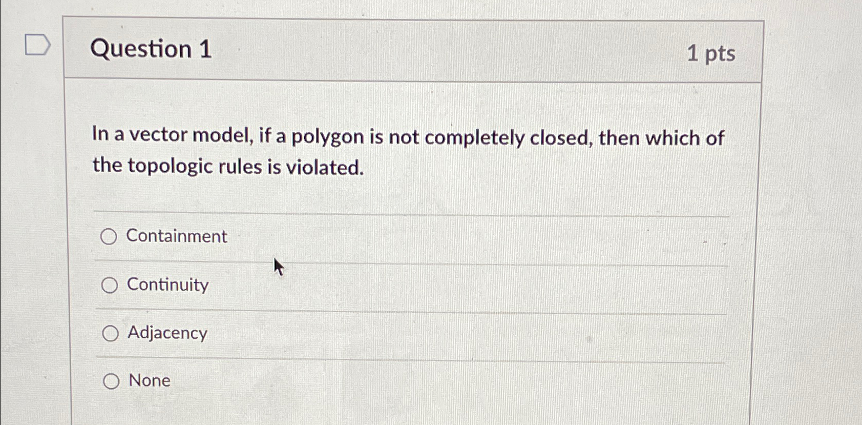  Question 1 1pts In a vector model, if a polygon is