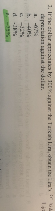 please write out steps to solve this 2. If the dollar appreciates