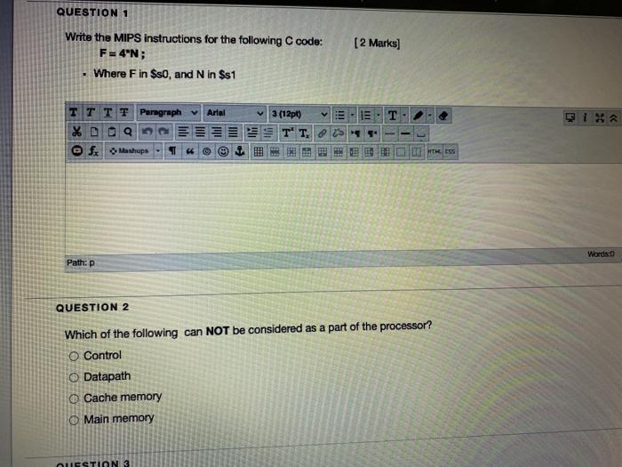  QUESTION 1 [2 marks] Write the MIPS instructions for the following
