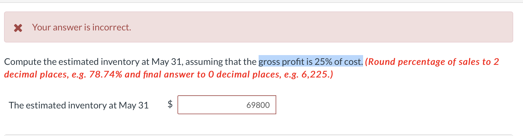 X Your answer is incorrect. Compute the estimated inventory at May