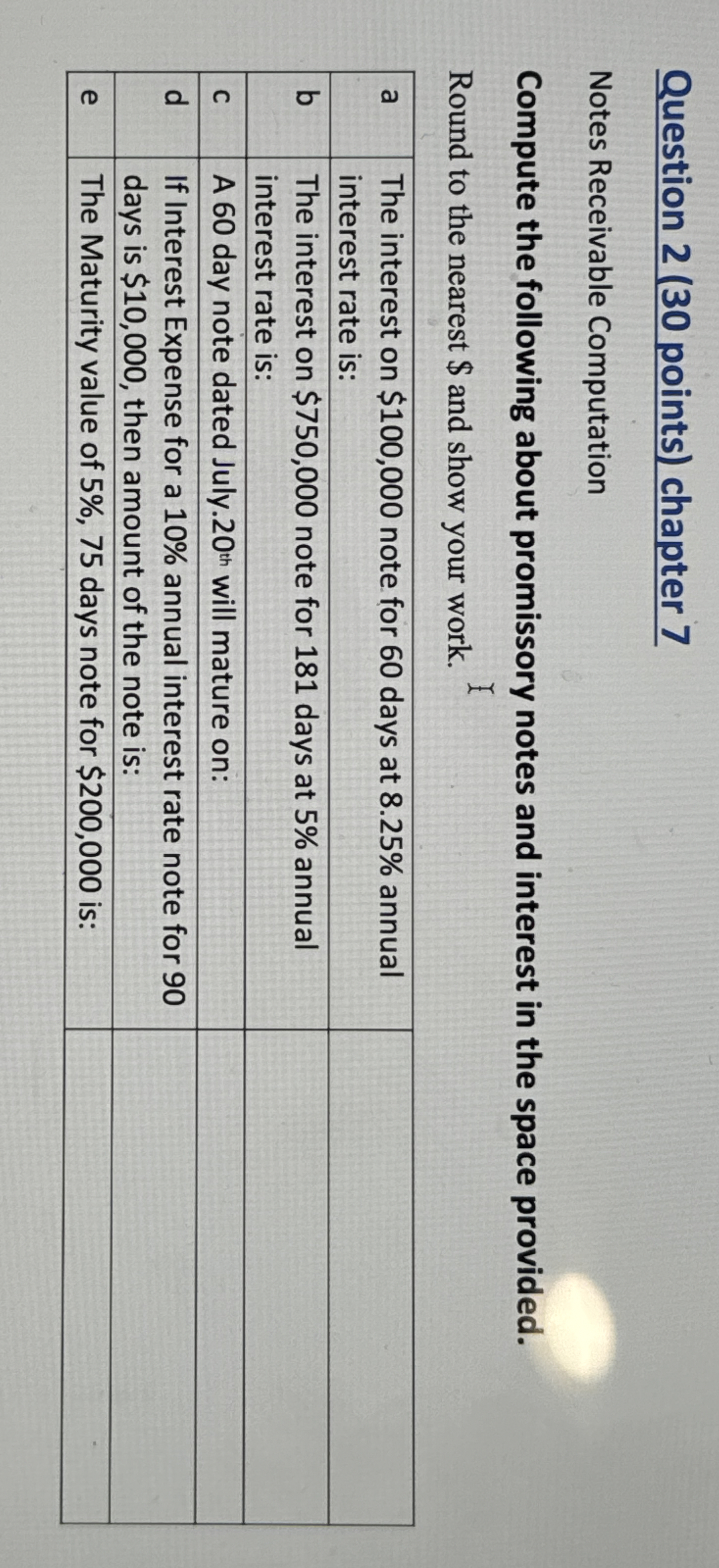  Question 2(30 points) chapter 7 Notes Receivable Computation Compute the following