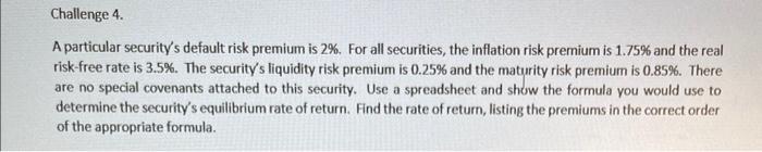  Challenge 4. A particular security's default risk premium is 2%. For
