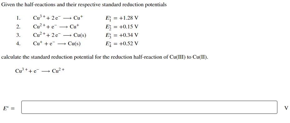  Given the half-reactions and their respective standard reduction potentials 1. Cu3++2eCu+E10=+1.28V
