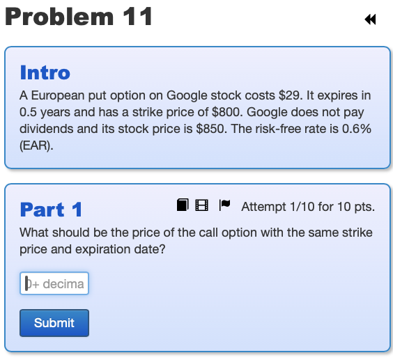  Problem 11 intro A European put option on Google stock costs