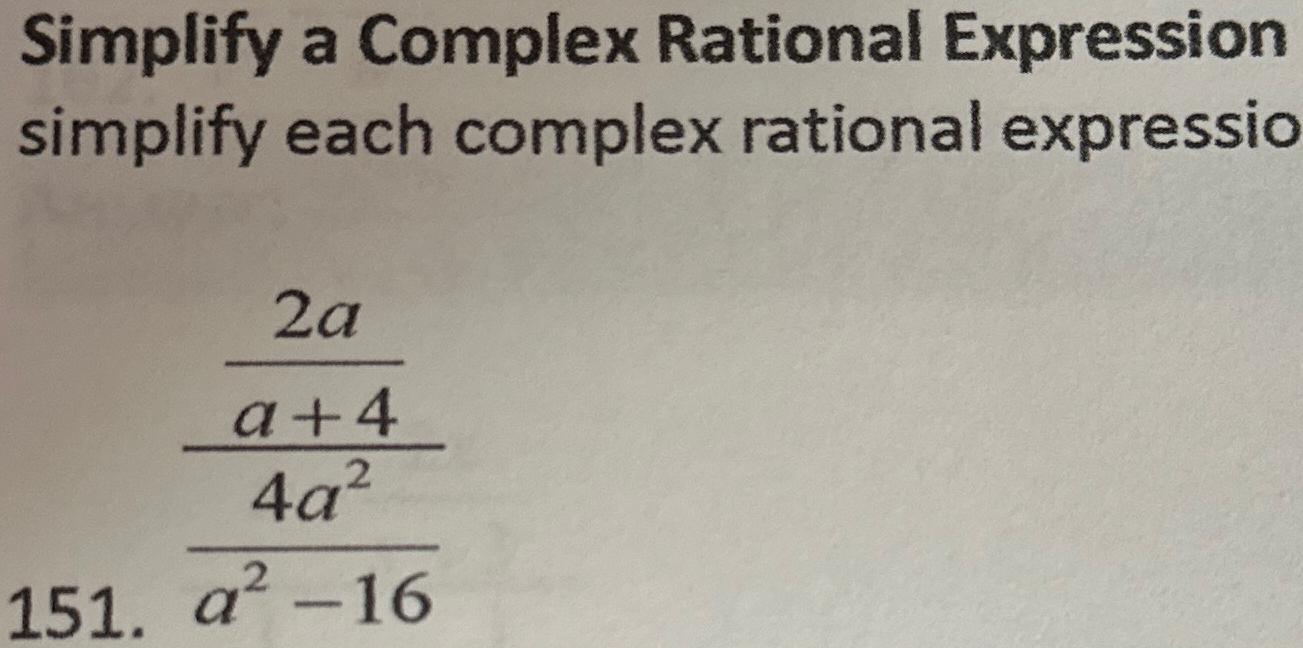  Simplify a Complex Rational Expression simplify each complex rational expressio 2aa+44a2a2-16