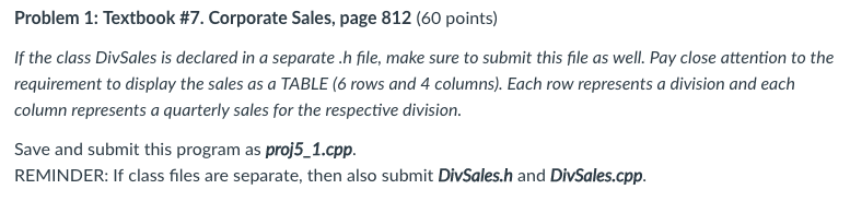 Create the following program using C++ Problem 1: Textbook #7. Corporate Sales,