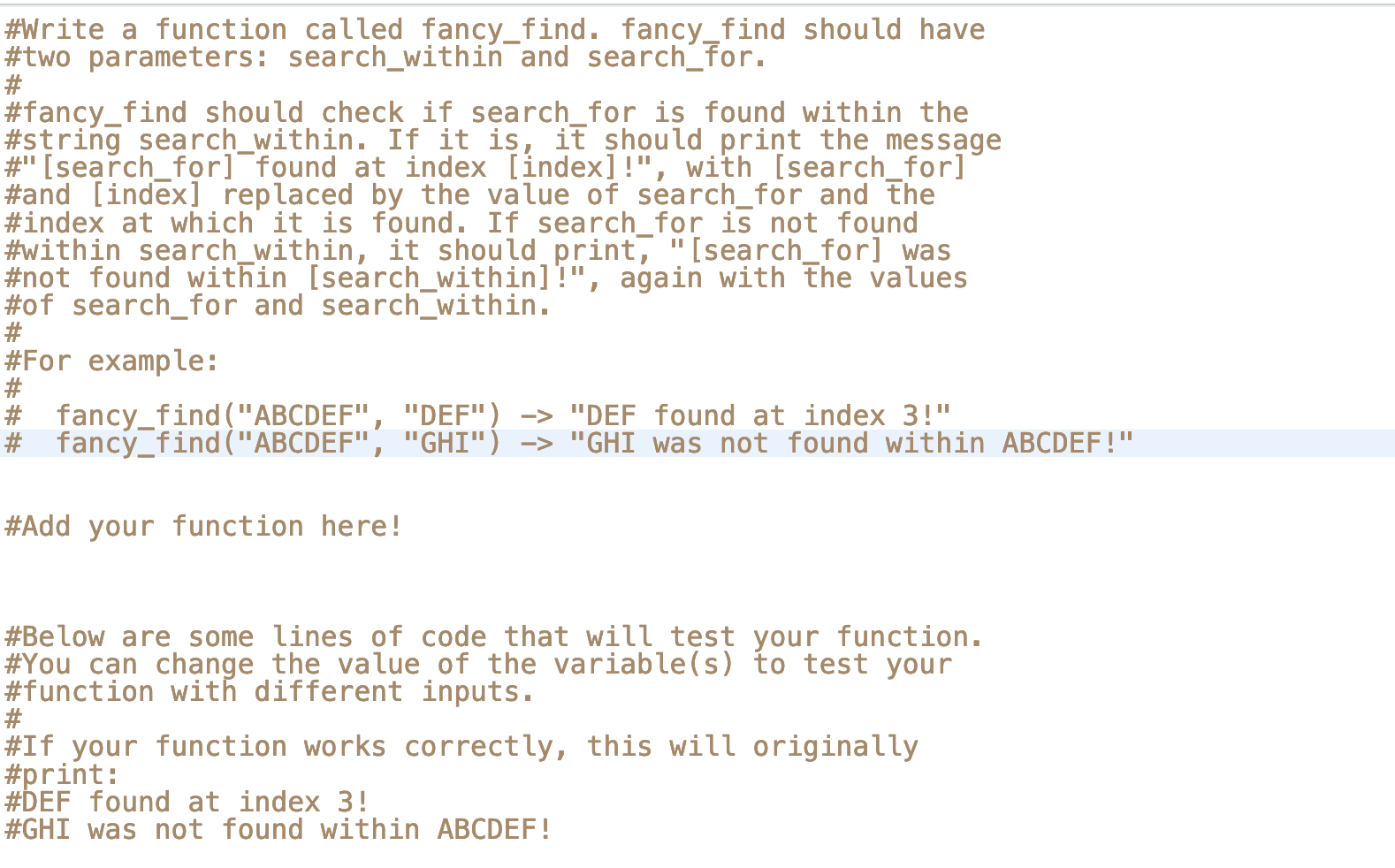 \#Write a function called fancy_find. fancy_find should have \#two parameters: search_within