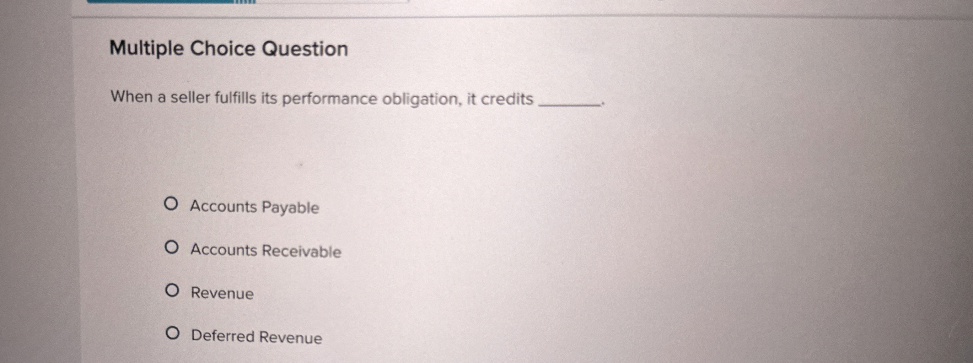  Multiple Choice Question When a seller fulfills its performance obligation, it