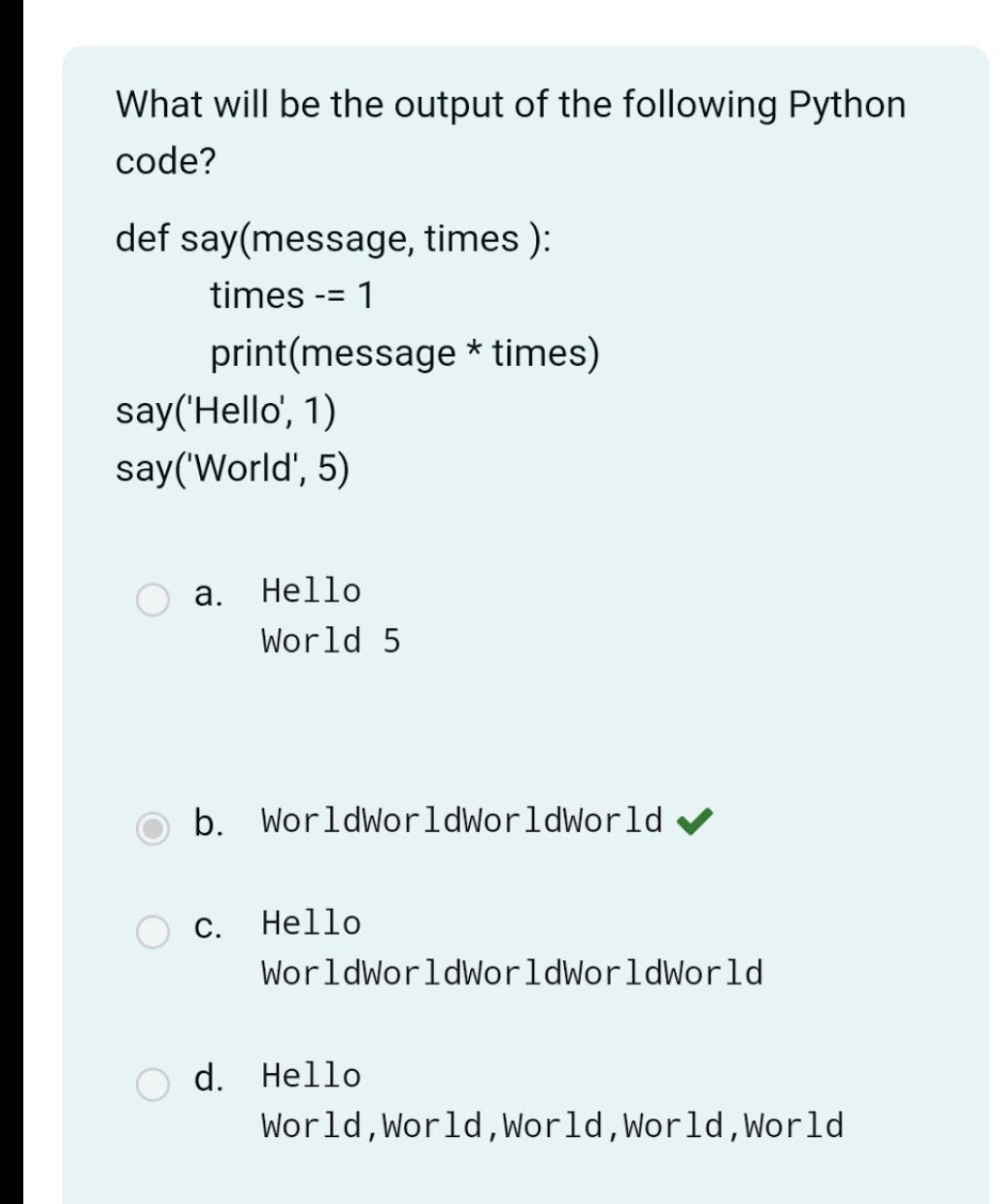  What will be the output of the following Python code? def