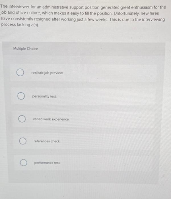  The interviewer for an administrative support position generates great enthusiasm for