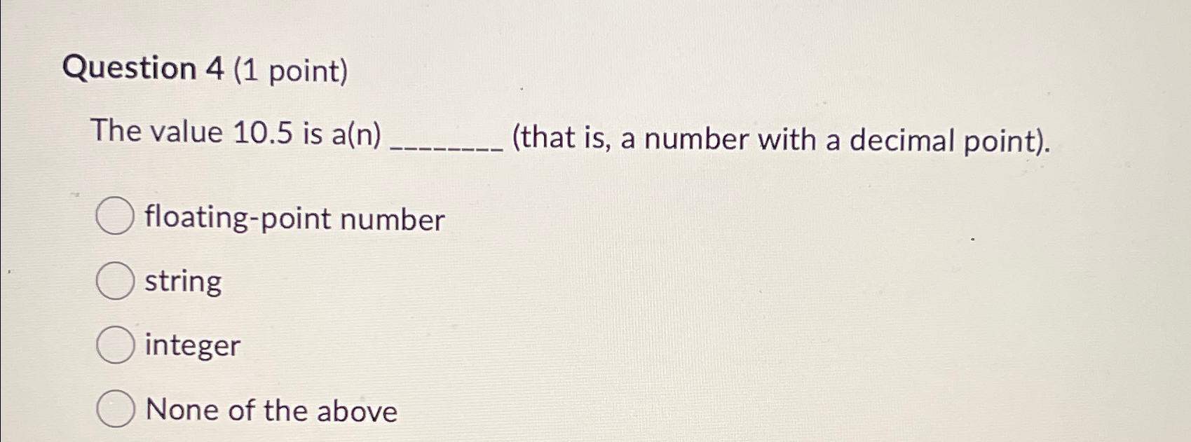 Question 4(1 point) The value 10.5 is a(n)(that is, a number