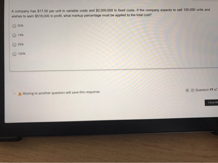  A company has $17.00 per unit in variable costs and $2,000,000