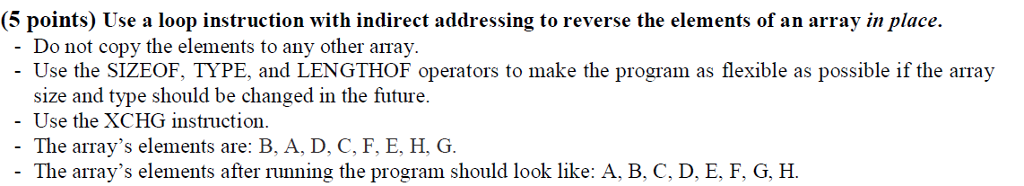 (5 points) Use a loop instruction with indirect addressing to reverse