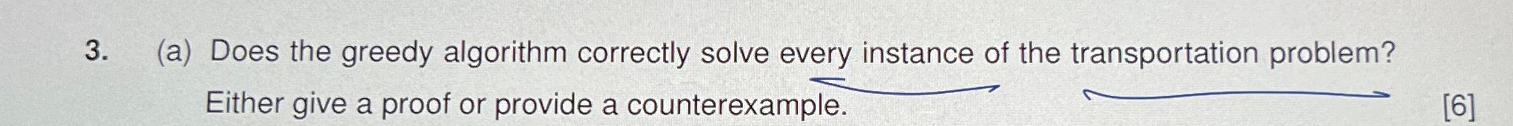  (a) Does the greedy algorithm correctly solve every instance of the
