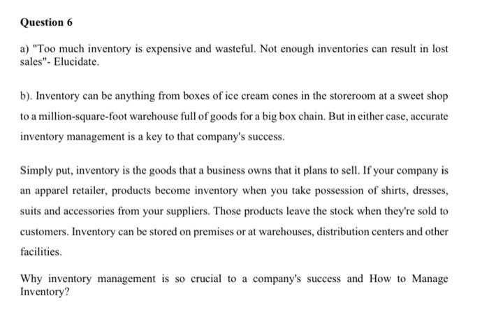 Q no 6 Question 6 a) "Too much inventory is expensive and