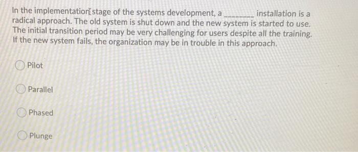  In the implementation stage of the systems development, a installation is