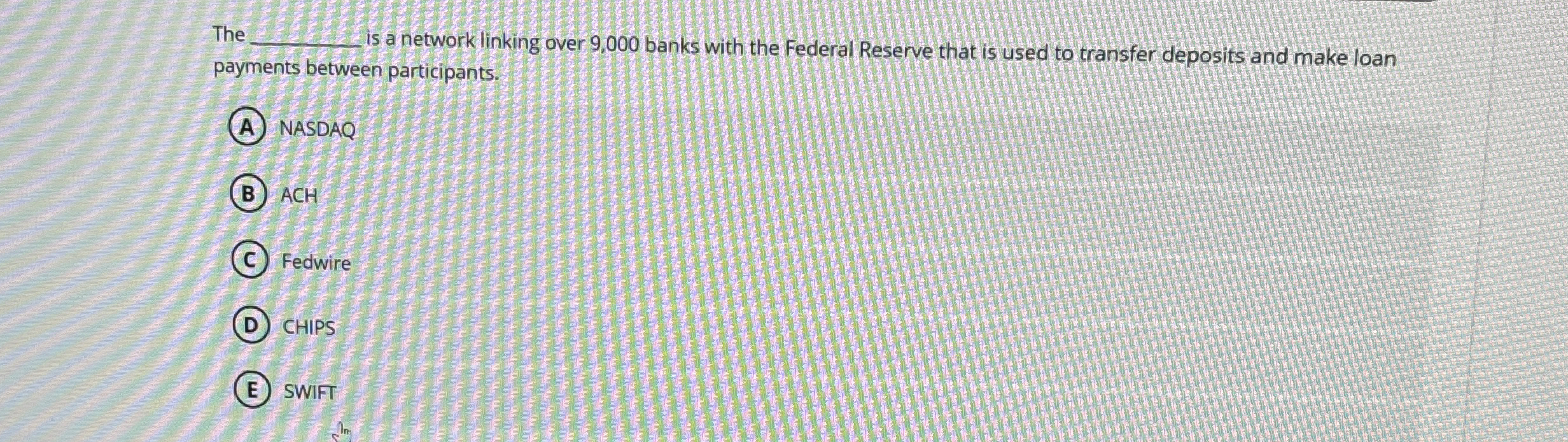  The is a network linking over 9,000 banks with the Federal