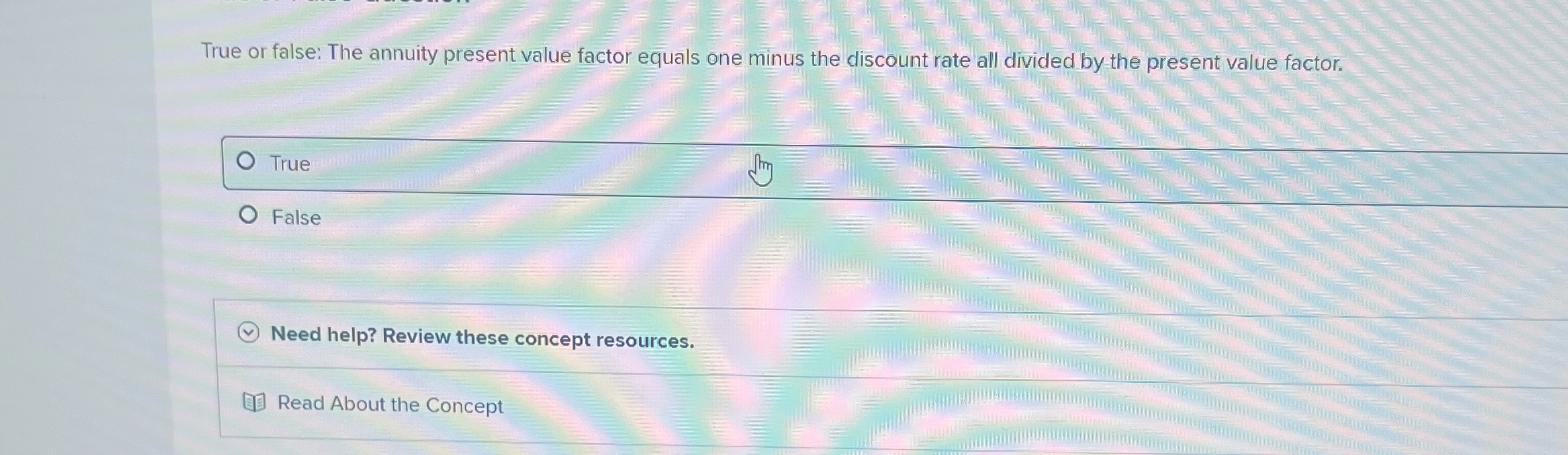  True or false: The annuity present value factor equals one minus