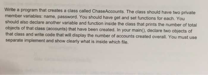  C++ Write a program that creates a class called ChaseAccounts. The