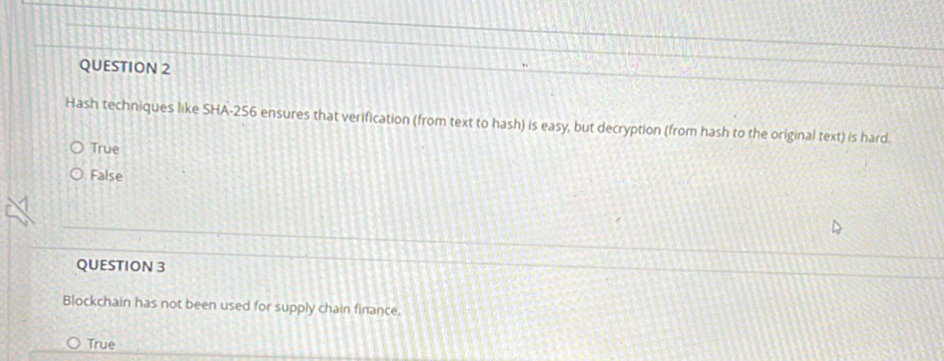 QUESTION 2 Hash techniques like SHA-256 ensures that verification (from text