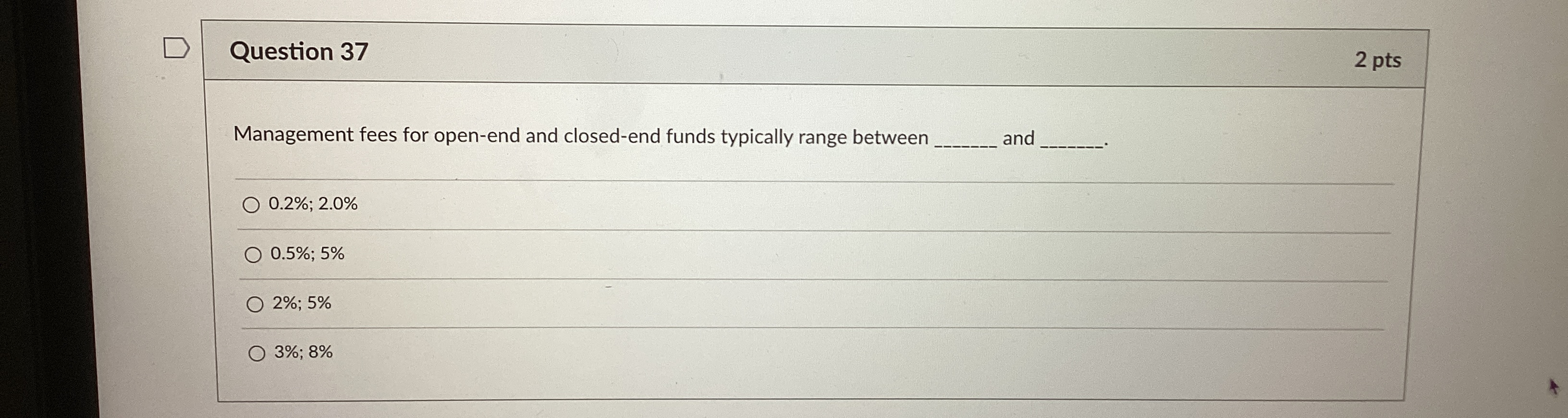  Question 37 2 pts Management fees for open-end and closed-end funds